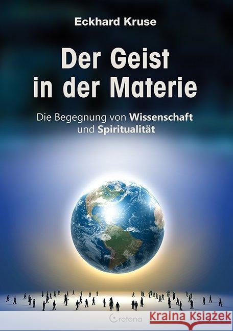 Der Geist in der Materie : Die Begegnung von Wissenschaft und Spiritualität Kruse, Eckhard 9783861910428 Crotona - książka