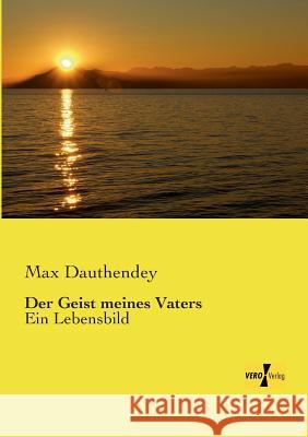 Der Geist meines Vaters: Ein Lebensbild Dauthendey, Max 9783737200165 Vero Verlag - książka