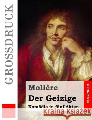 Der Geizige (Großdruck): Komödie in fünf Akten Graf Von Baudissin, Wolf Heinrich 9781532890345 Createspace Independent Publishing Platform - książka