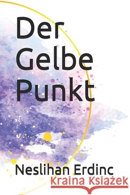 Der Gelbe Punkt Neslihan Erdinc 9798715099747 Independently Published - książka