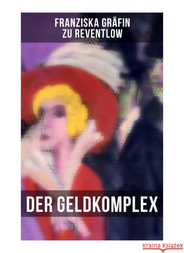 Der Geldkomplex Reventlow, Franziska Gräfin zu 9788027264322 Musaicum Books - książka