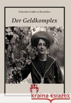 Der Geldkomplex : Roman Reventlow, Franziska zu 9783945038413 Rosa-Verlag - książka