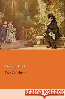 Der Gelehrte Tieck, Ludwig 9783862672967 Europäischer Literaturverlag - książka