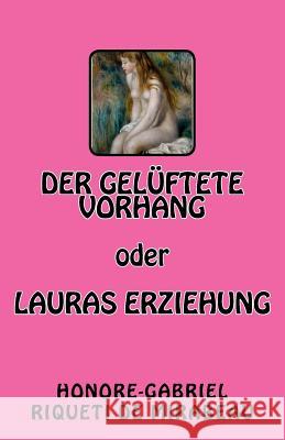 Der gelüftete Vorhang oder Lauras Erziehung De Mirabeau, Honore-Gabriel Riqueti 9781542358859 Createspace Independent Publishing Platform - książka