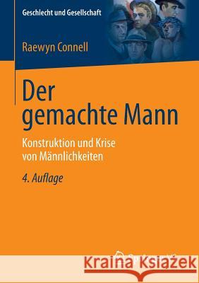 Der Gemachte Mann: Konstruktion Und Krise Von Männlichkeiten Connell, Raewyn 9783531199726 Springer vs - książka