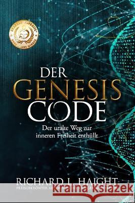 Der Genesis-Code: Der uralte Weg zur inneren Freiheit enthüllt (The Genesis Code) Nathaniel Dasco, Patrick Thiele, Nadine Thiele 9781956889086 Shinkaikan Body, Mind, Spirit LLC - książka