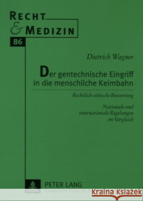 Der Gentechnische Eingriff in Die Menschliche Keimbahn: Rechtlich-Ethische Bewertung - Nationale Und Internationale Regelungen Im Vergleich Schreiber, Hans-Ludwig 9783631560860 Peter Lang Gmbh, Internationaler Verlag Der W - książka