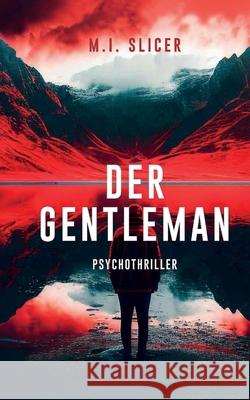 Der Gentleman: Psychothriller Slicer 9783951994840 M.I. Slicer - książka