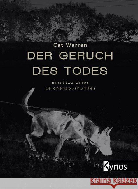 Der Geruch des Todes : Einsätze eines Leichenspürhundes Warren, Cat 9783954641499 Kynos - książka