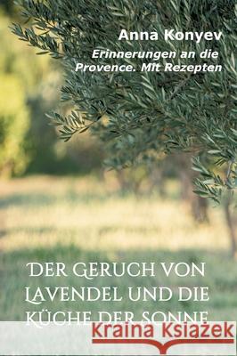 Der Geruch von Lavendel und die K Anna Konyev Kristina Balakina 9783347105102 Tredition Gmbh - książka