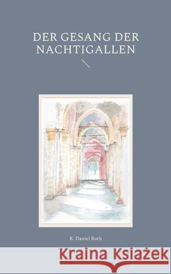Der Gesang der Nachtigallen R Daniel Roth 9783754342510 Books on Demand - książka