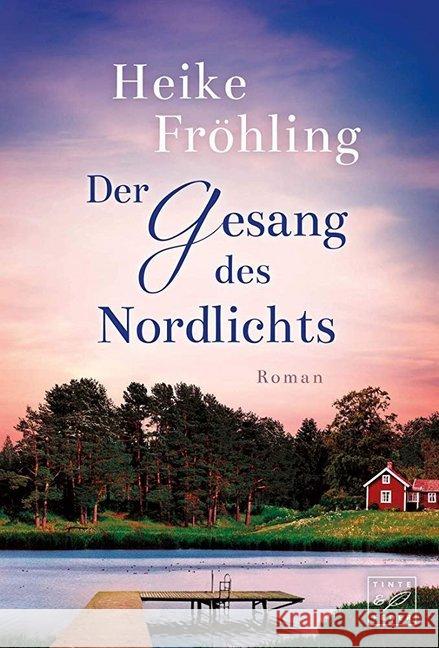 Der Gesang des Nordlichts : Roman Fröhling, Heike 9782919803446 Tinte & Feder - książka