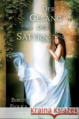 Der Gesang des Satyrn Fiolka, Birgit 9781477616932 Createspace - książka