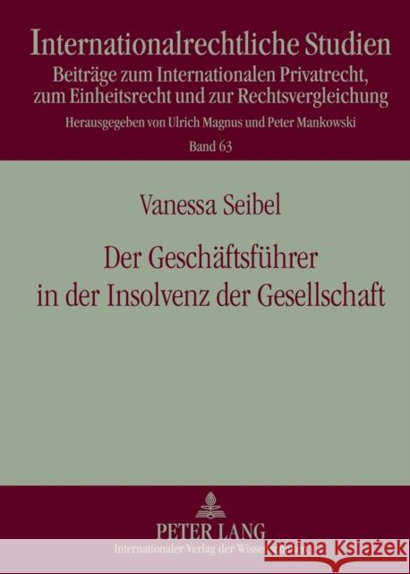 Der Geschaeftsfuehrer in Der Insolvenz Der Gesellschaft: Eine Rechtsvergleichende Und Rechtsoekonomische Betrachtung Von Gmbh Und LLC Magnus, Ulrich 9783631636442 Lang, Peter, Gmbh, Internationaler Verlag Der - książka