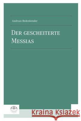Der Gescheiterte Messias Bedenbender, Andreas 9783374057962 Evangelische Verlagsanstalt - książka