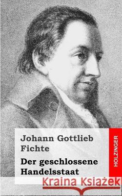 Der geschlossene Handelsstaat Fichte, Johann Gottlieb 9781484031209 Createspace - książka
