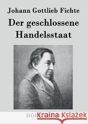 Der geschlossene Handelsstaat Johann Gottlieb Fichte   9783843024761 Hofenberg - książka