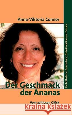 Der Geschmack der Ananas: Vom zeitlosen Glück Anna-Viktoria Connor 9783833447143 Books on Demand - książka