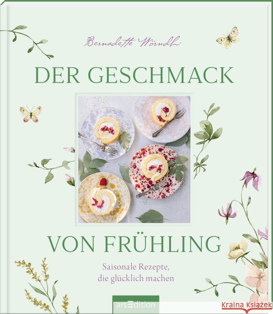 Der Geschmack von Frühling Wörndl, Bernadette, Lorenz, Lukas 9783845862996 ars edition - książka