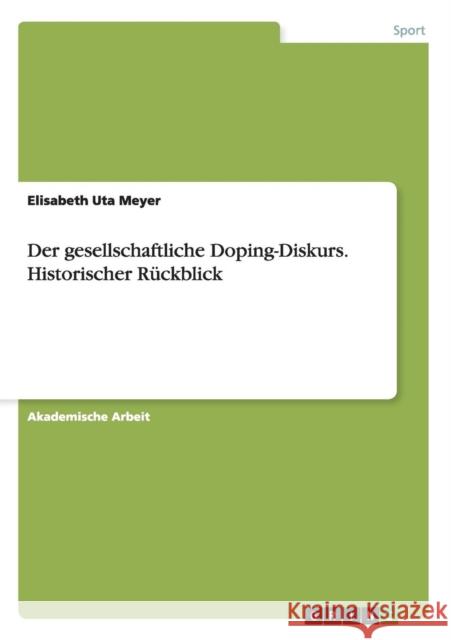 Der gesellschaftliche Doping-Diskurs. Historischer Rückblick Elisabeth Uta Meyer 9783656716075 Grin Verlag Gmbh - książka