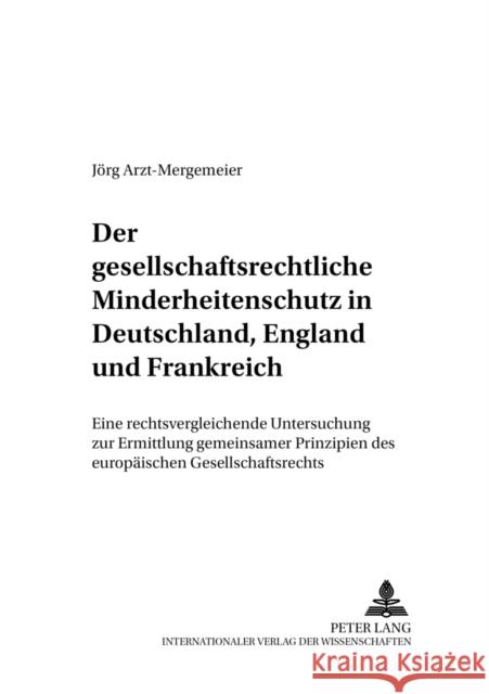 Der Gesellschaftsrechtliche Minderheitenschutz in Deutschland, England Und Frankreich: Eine Rechtsvergleichende Untersuchung Zur Ermittlung Gemeinsame Behrens, Peter 9783631549261 Lang, Peter, Gmbh, Internationaler Verlag Der - książka