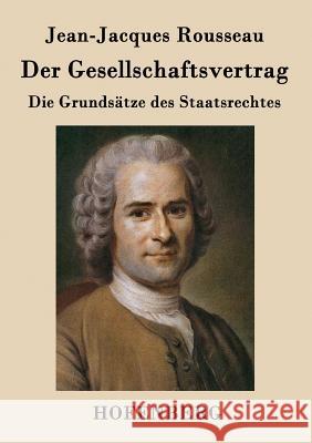 Der Gesellschaftsvertrag: Die Grundsätze des Staatsrechtes Jean-Jacques Rousseau 9783843039918 Hofenberg - książka