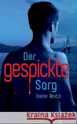 Der gespickte Sarg Dieter Moitzi 9781092795159 Independently Published - książka