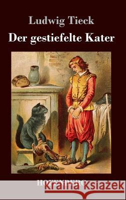 Der gestiefelte Kater: Ein Kindermärchen in drei Akten, mit Zwischenspielen, einem Prologe und Epiloge Tieck, Ludwig 9783843024280 Hofenberg - książka