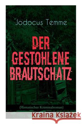 Der gestohlene Brautschatz (Historischer Kriminalroman) Jodocus Temme 9788027311279 e-artnow - książka