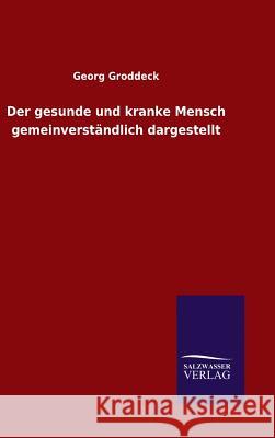 Der gesunde und kranke Mensch gemeinverständlich dargestellt Georg Groddeck 9783846066560 Salzwasser-Verlag Gmbh - książka
