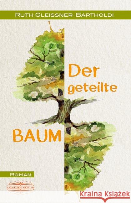 Der geteilte Baum : Roman Gleissner-Bartholdi, Ruth 9783765091193 Der kleine Buchverlag - książka