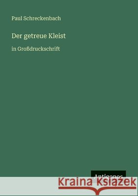 Der getreue Kleist: in Gro?druckschrift Paul Schreckenbach 9783566079901 Antigonos Verlag - książka