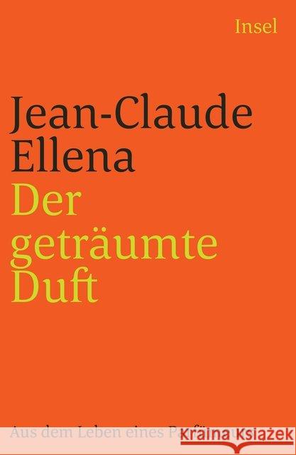 Der geträumte Duft : Aus dem Leben eines Parfümeurs Ellena, Jean-Claude 9783458241300 Insel Verlag - książka