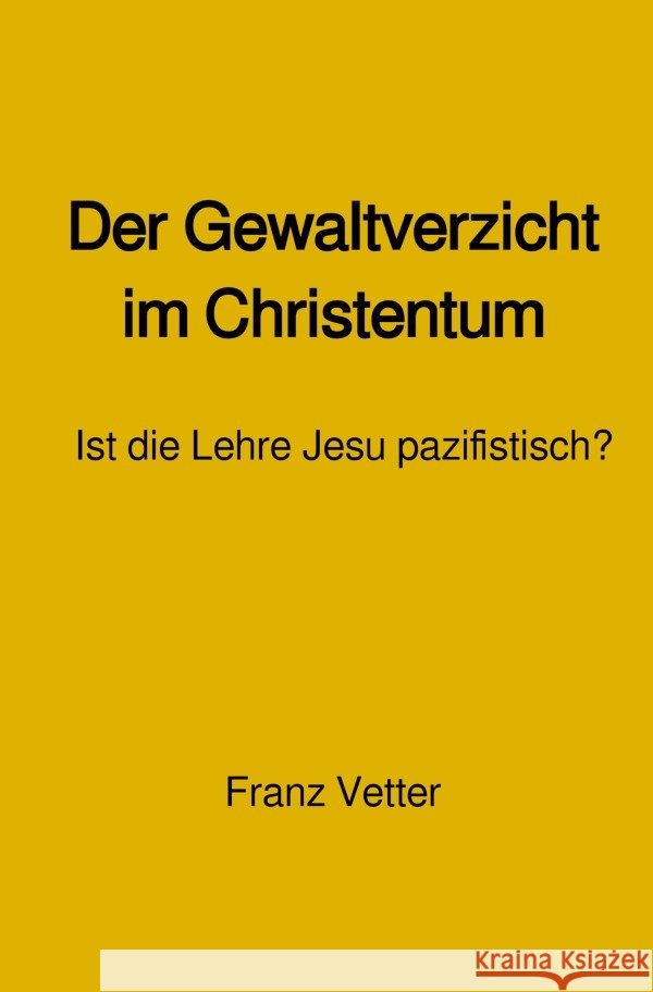 Der Gewaltverzicht im Christentum Vetter, Franz 9783759851208 epubli - książka