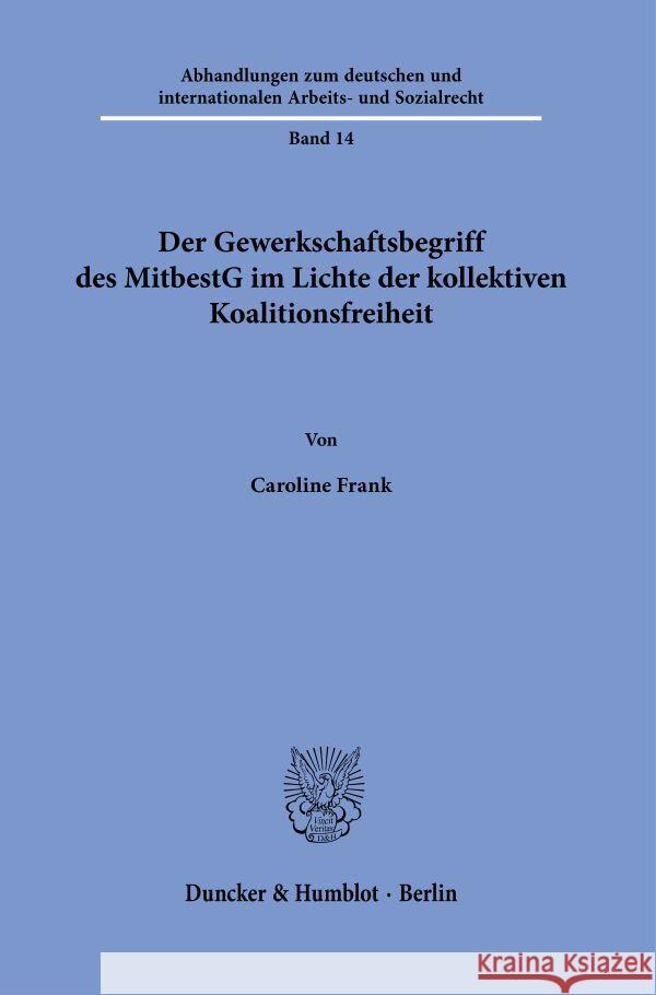 Der Gewerkschaftsbegriff des MitbestG im Lichte der kollektiven Koalitionsfreiheit. Frank, Caroline 9783428190102 Duncker & Humblot - książka