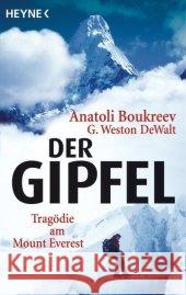 Der Gipfel : Tragödie am Mount Everest Boukreev, Anatoli DeWalt, Gary Weston  9783453405691 Heyne - książka