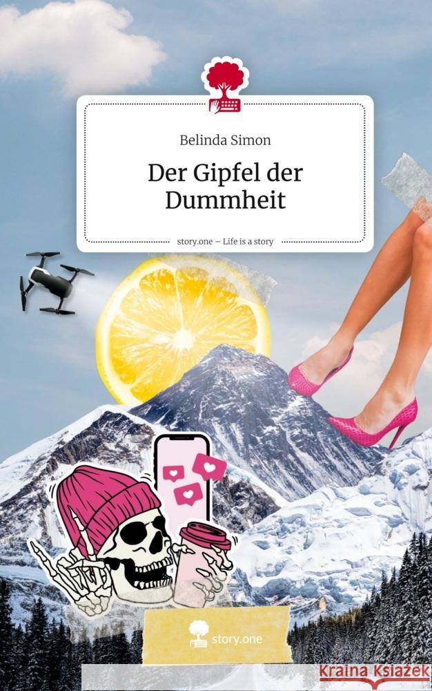 Der Gipfel der Dummheit. Life is a Story - story.one Simon, Belinda 9783711586681 story.one publishing - książka