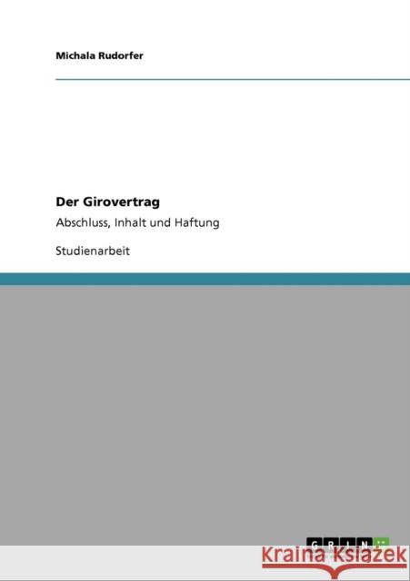 Der Girovertrag: Abschluss, Inhalt und Haftung Rudorfer, Michala 9783640307364 Grin Verlag - książka
