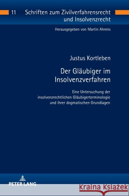 Der Glaeubiger Im Insolvenzverfahren: Eine Untersuchung Der Insolvenzrechtlichen Glaeubigerterminologie Und Ihrer Dogmatischen Grundlagen Ahrens, Martin 9783631758250 Peter Lang Gmbh, Internationaler Verlag Der W - książka