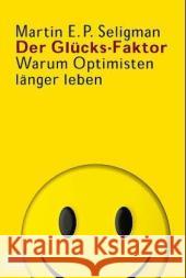 Der Glücks-Faktor : Warum Optimisten länger leben Seligman, Martin E. P.   9783404605484 Bastei Lübbe - książka