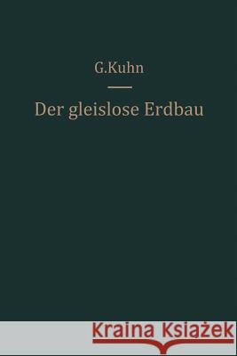 Der Gleislose Erdbau: Anwendung Und Einsatz Der Geräte Organisation Und Kalkulation Des Förderbetriebes Kühn, Günter 9783642490064 Springer - książka