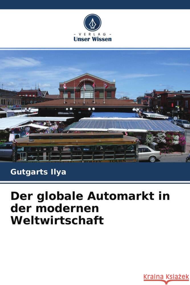 Der globale Automarkt in der modernen Weltwirtschaft Ilya, Gutgarts 9786204237886 Verlag Unser Wissen - książka