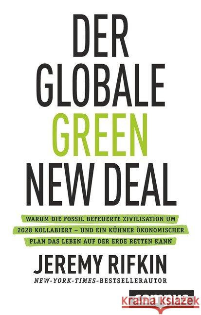 Der globale Green New Deal : Warum die fossil befeuerte Zivilisation um 2028 kollabiert - und ein kühner ökonomischer Plan das Leben auf der Erde retten kann Rifkin, Jeremy 9783593511351 Campus Verlag - książka