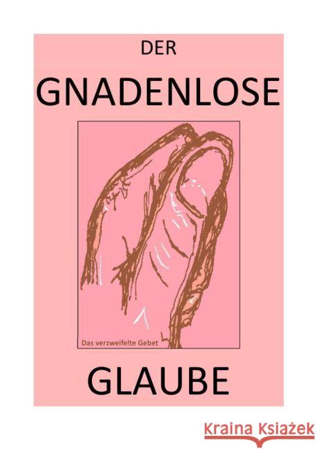 DER GNADENLOSE GLAUBE - Wer hat das Wort?! : Wer hat das Wort?! Selsheim, Pelwer; Hohndeuter, Albert Albrecht; Brinkmichel, Carlus 9783741882289 epubli - książka