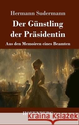 Der Günstling der Präsidentin Sudermann, Hermann 9783743751521 Hofenberg - książka