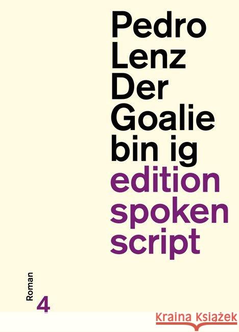 Der Goalie bin ig : Roman Lenz, Pedro   9783905825176 Der gesunde Menschenversand - książka