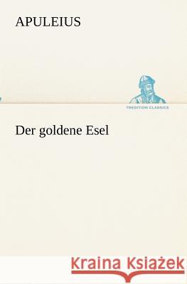 Der goldene Esel Apuleius 9783847238270 TREDITION CLASSICS - książka