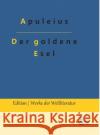 Der goldene Esel Apuleius, Redaktion Gröls-Verlag 9783966374514 Grols Verlag