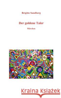 Der goldene Taler: Märchen Sandberg, Brigitte 9783743192959 Books on Demand - książka