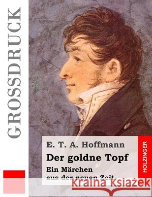 Der goldne Topf (Großdruck) Hoffmann, E. T. a. 9781507523889 Createspace - książka